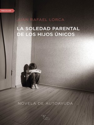 cover image of La soledad parental de los hijos únicos